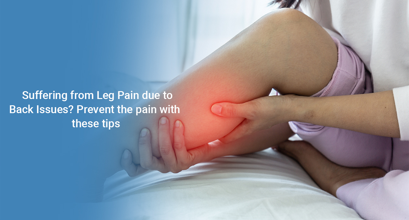 Suffering from Leg Pain due to Back Issues? Prevent the pain with