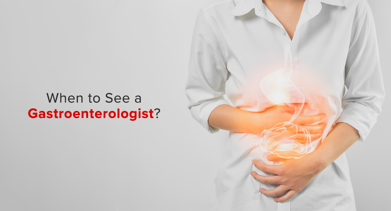 When to See a Gastroenterologist?