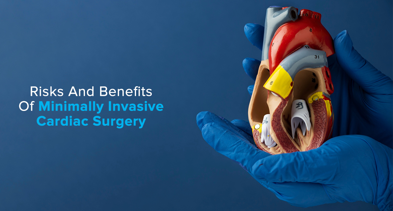 Risks And Benefits Of Minimally Invasive Cardiac Surgery