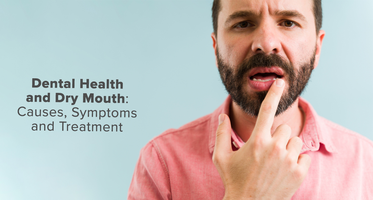 Dental Health and Dry Mouth: Causes, Symptoms and Treatment