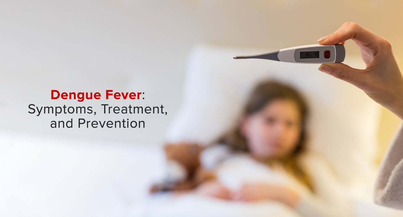 Dengue Fever: Symptoms, Treatment, And Prevention