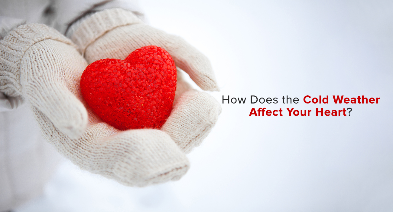 How Does The Cold Weather Affect Your Heart?