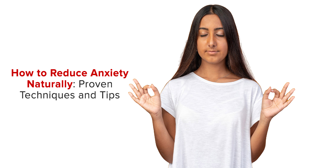 How To Reduce Anxiety Naturally: Proven Techniques And Tips