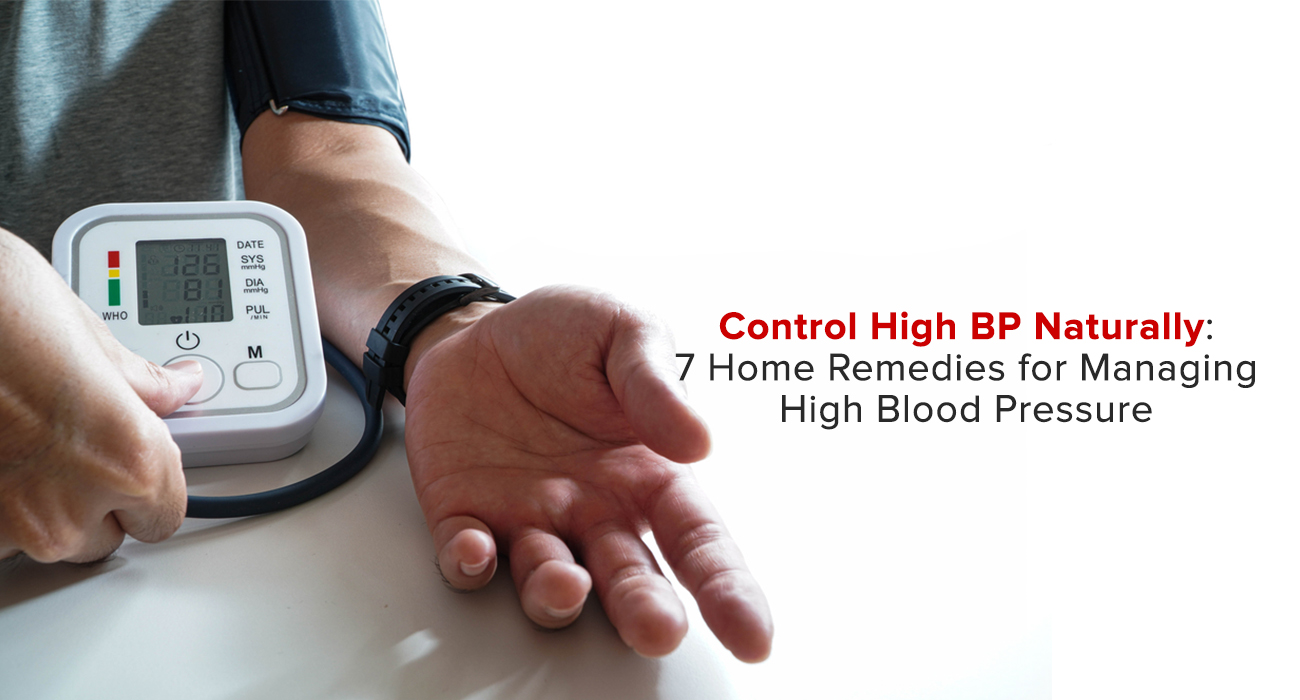 Control High BP Naturally: 7 Home Remedies for Managing High Blood Pressure