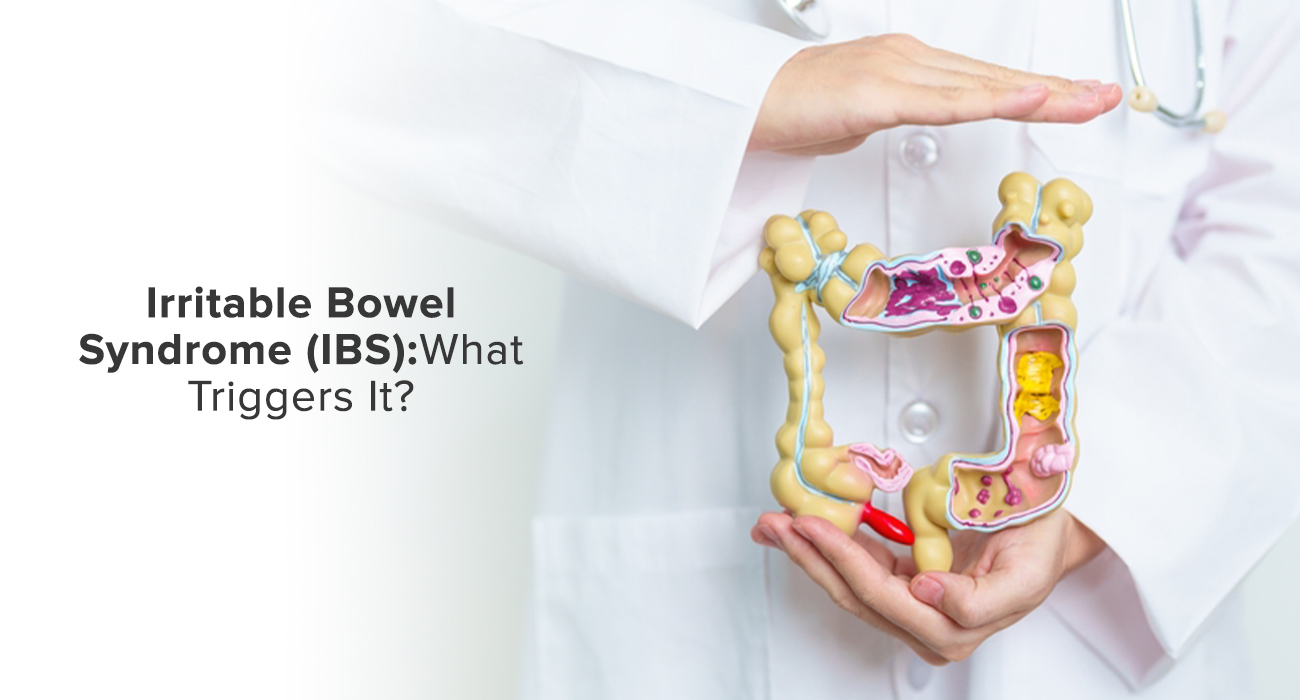 Irritable Bowel Syndrome (IBS): What Triggers It?